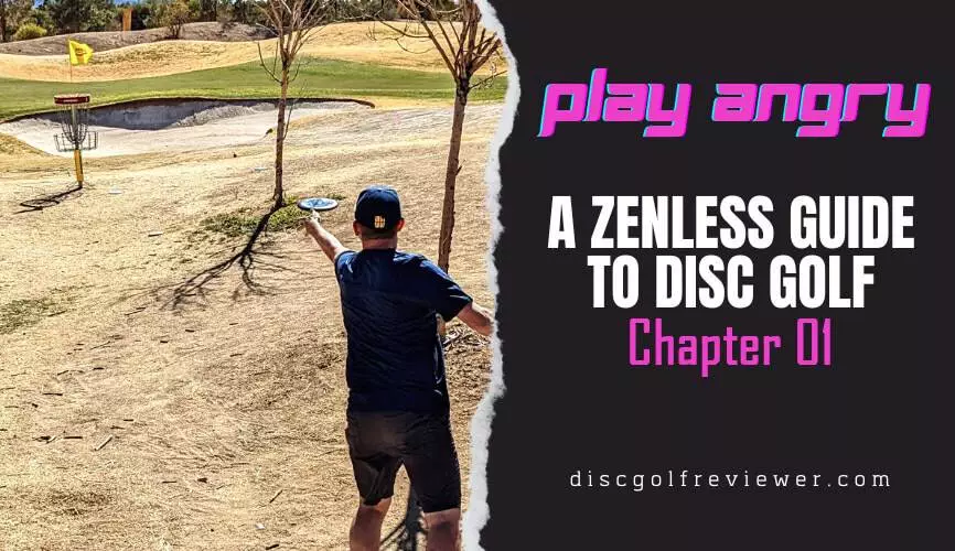 play angry disc golf chapter01 Play Angry - A Zenless Guide to Disc Golf - Chapter 1